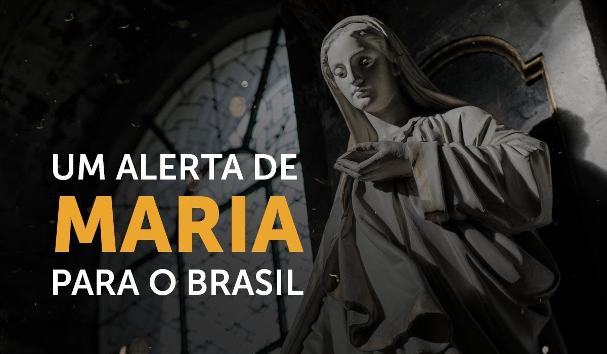 Um alerta da Virgem Maria para o Brasil