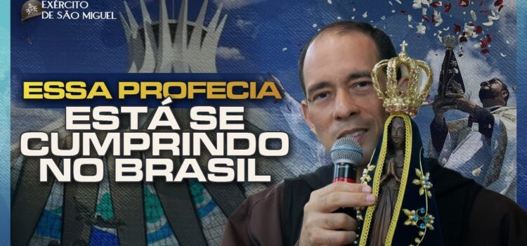 Conheça a profecia que está se cumprindo no Brasil