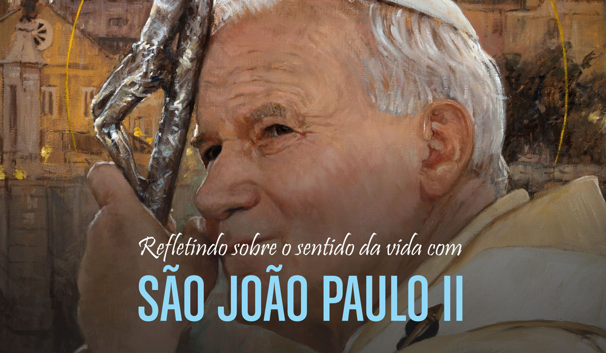 São João Paulo II e o sentido da vida
