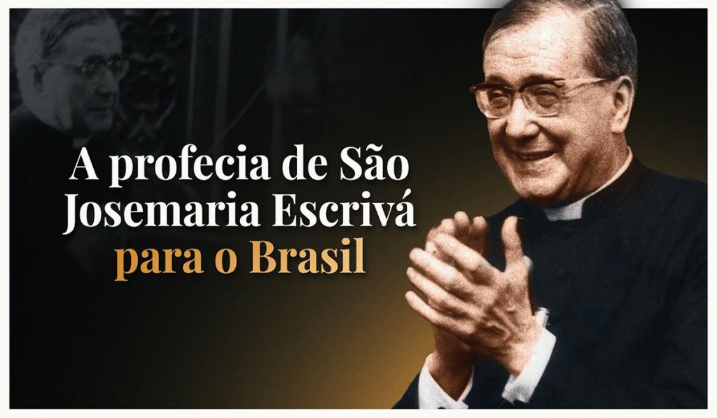 A profecia de São Josemaria Escrivá para o Brasil