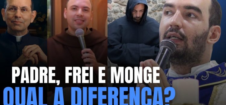 Qual a diferença entre padre, frei e monge?