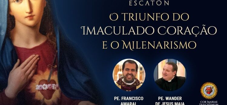 O triunfo do Imaculado Coração de Maria e o milenarismo, em uma conversa profunda entre Padre Wander de Jesus Maia e Padre Francisco Amaral