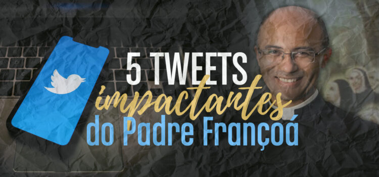5 Tweets impactantes do Padre Francoá
