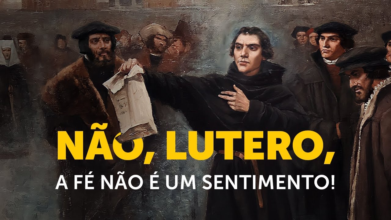 O falso conceito de fé de Martinho Lutero