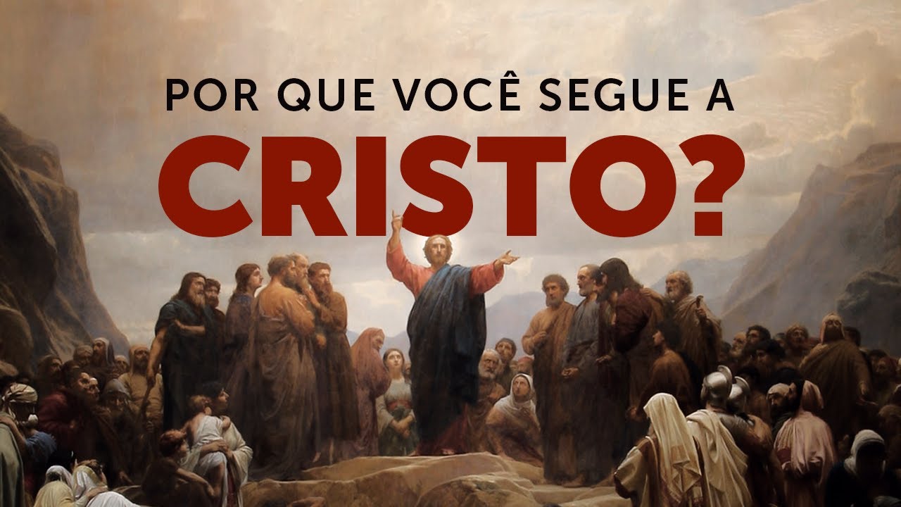 Por que você segue a Cristo