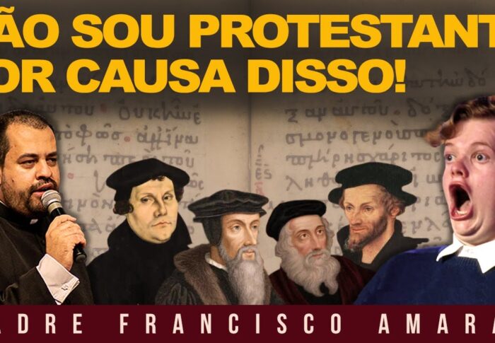 Não sou protestante por causa disso! Explica padre Francisco Amaral
