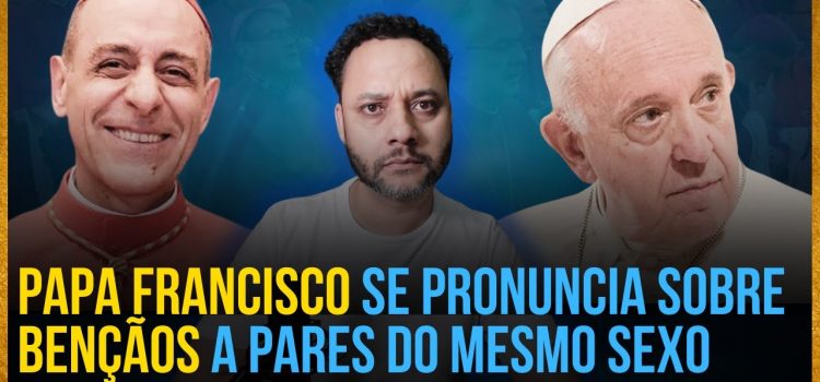 Papa Francisco se pronunciou sobre as bênçãos a pares do mesmo sexo e professor Rafael Brito trouxe importantes informações