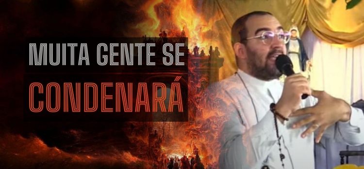 Padre Gabriel Vila Verde revela que isso levará muita gente para o Inferno