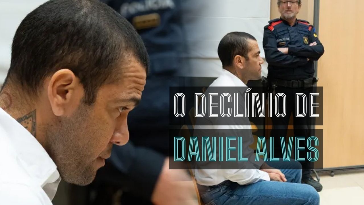 O declínio de Daniel Alves