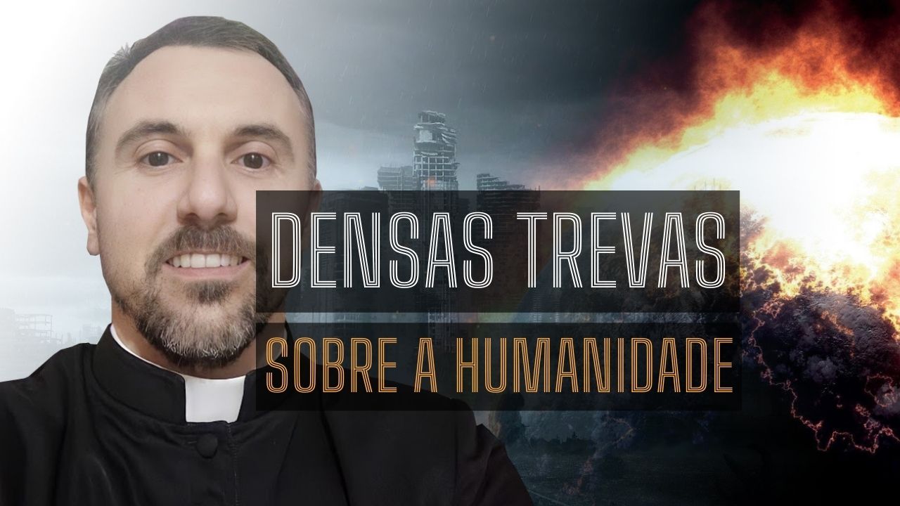 Padre Bráulio D'Alessandro reflete sobre as densas trevas sobre a humanidade