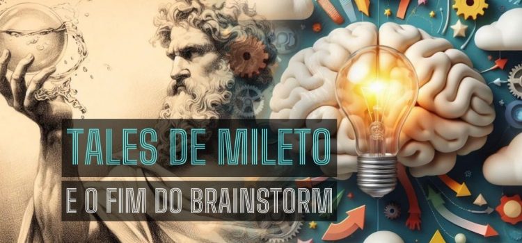 Tales de Mileto e o fim do brainstorm