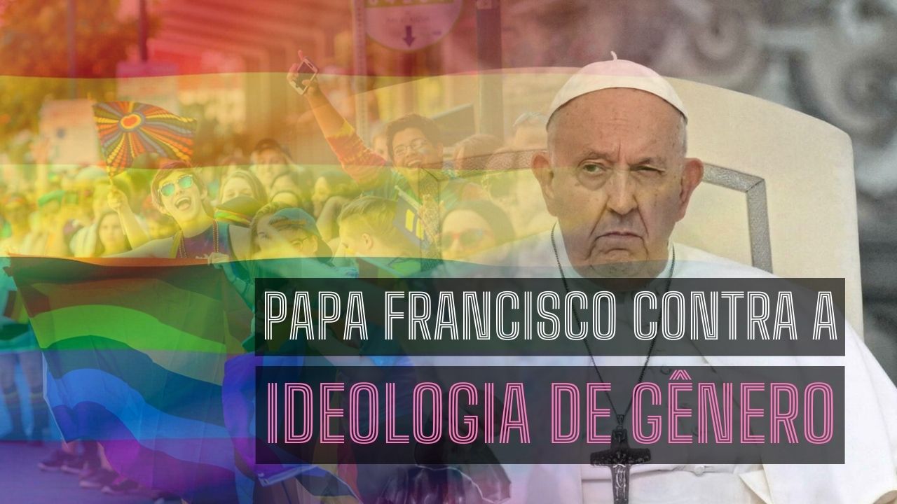 Papa Francisco contra a ideologia de gênero