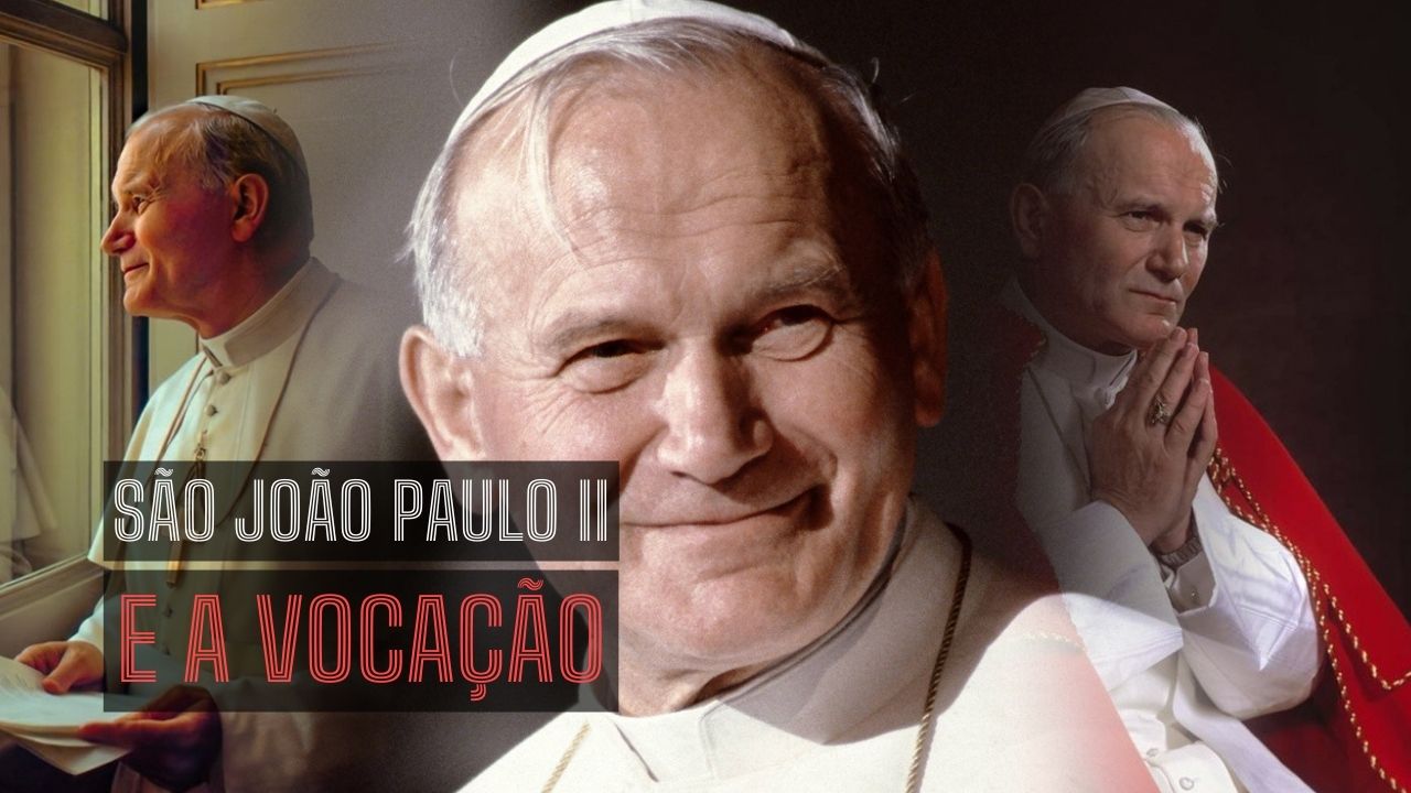 Frase de São João Paulo II sobre a vocação