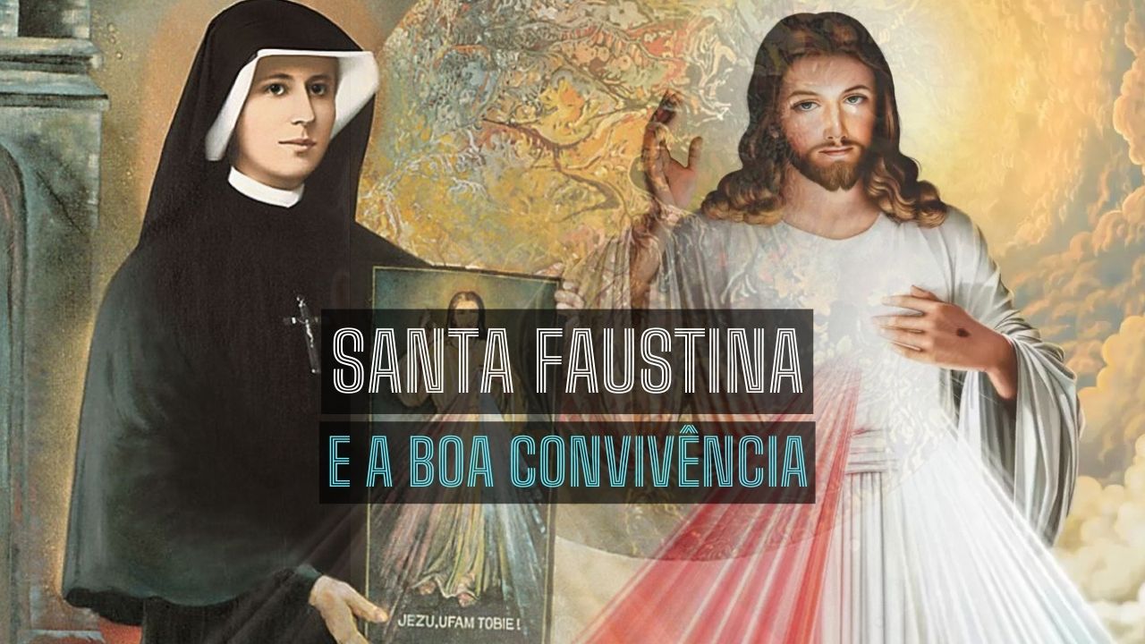 Frase de Santa Faustina sobre a boa convivência