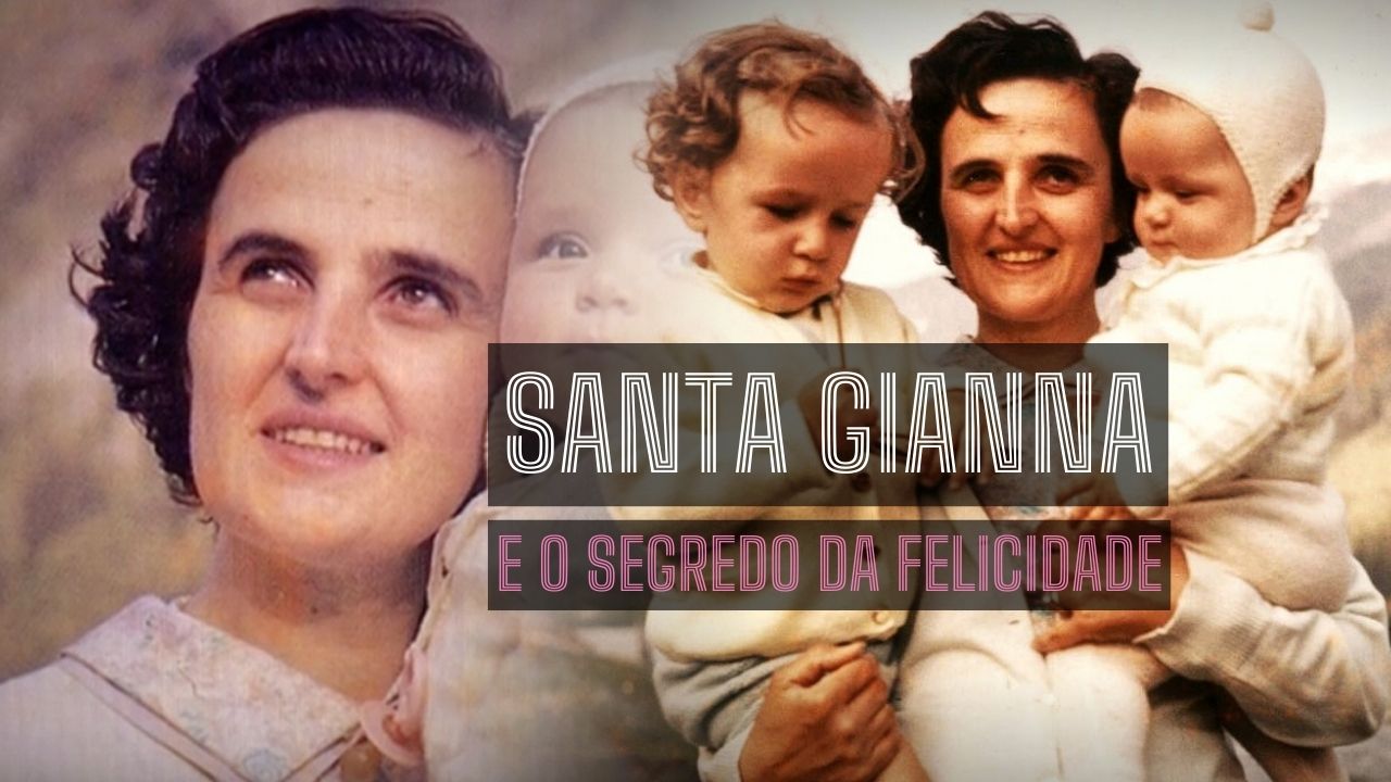 Santa Gianna e o segredo da felicidade revelado