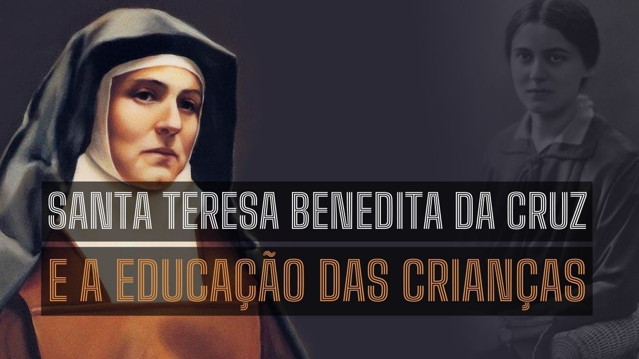 Santa Teresa Benedita da Cruz e a educação das crianças