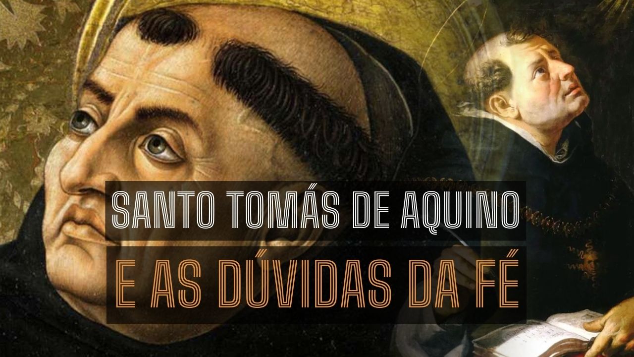 Santo Tomás de Aquino e as dúvidas da fé