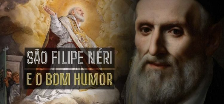 Frase de São Filipe Néri sobre o bom humor dos servos de Deus