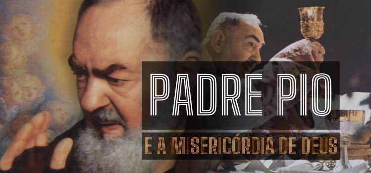 Frase de São Padre Pio de Pietrelcina sobre a misericórdia de Deus