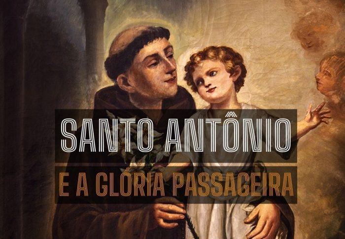 Frase de Santo Antônio sobre a glória passageira do mundo